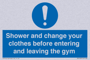 Shower and change your clothes before entering and leaving the gym